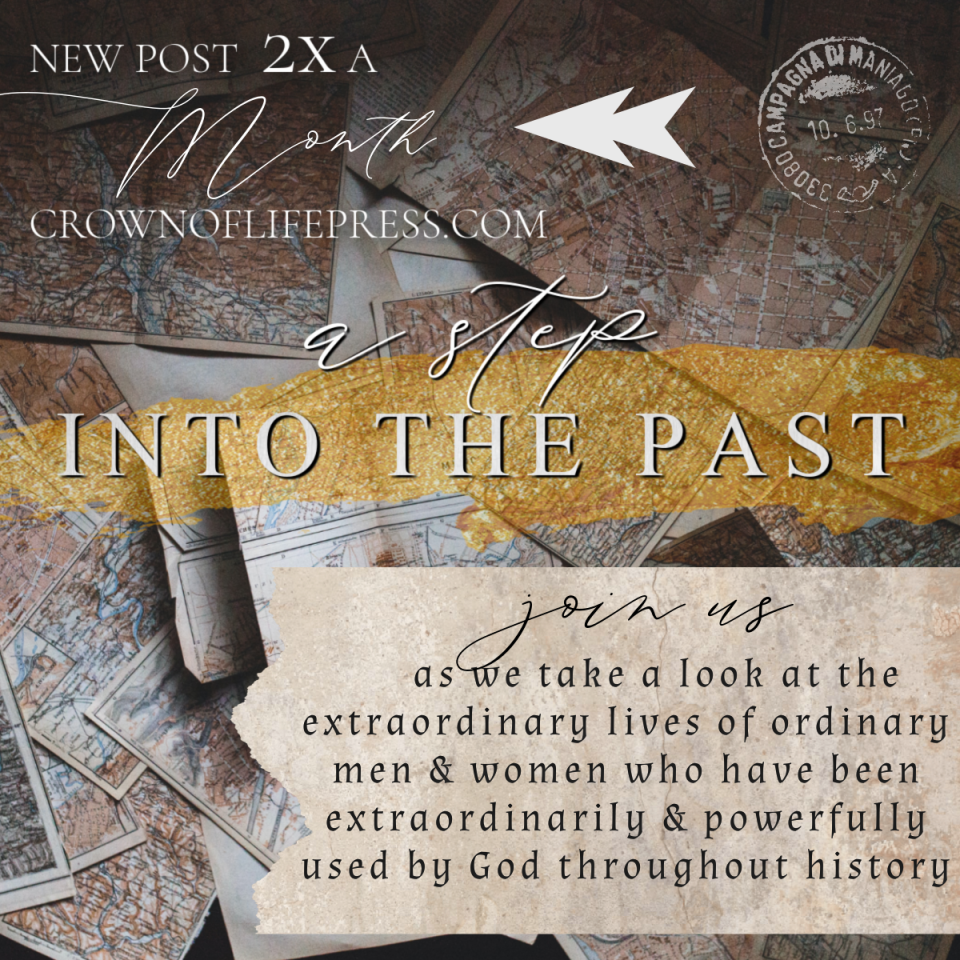 A Step Into The Past Series Crown Of Life Press A step into the past series crown of life press